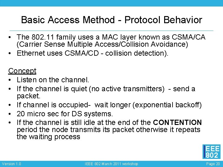 Basic Access Method - Protocol Behavior • The 802. 11 family uses a MAC