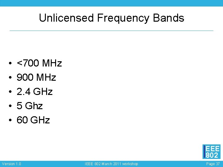 Unlicensed Frequency Bands • • • <700 MHz 900 MHz 2. 4 GHz 5