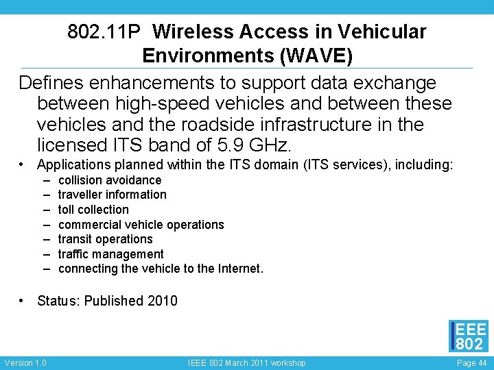 802. 11 P Wireless Access in Vehicular Environments (WAVE) Defines enhancements to support data