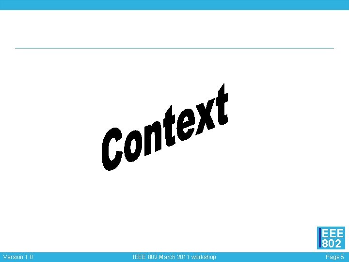 EEE 802 Version 1. 0 IEEE 802 March 2011 workshop Page 5 