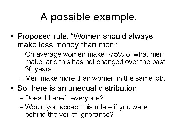 A possible example. • Proposed rule: “Women should always make less money than men.