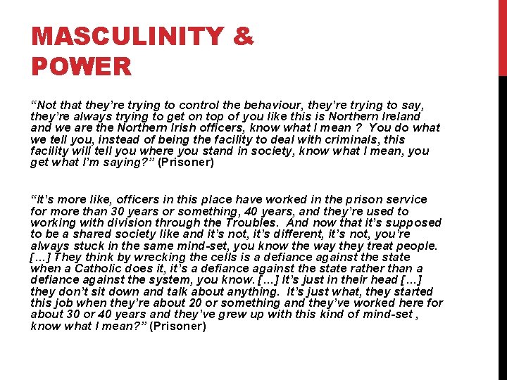 MASCULINITY & POWER “Not that they’re trying to control the behaviour, they’re trying to