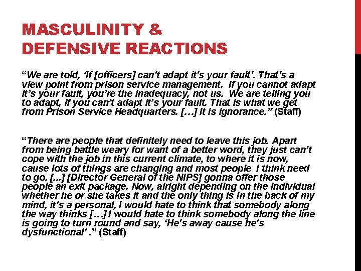 MASCULINITY & DEFENSIVE REACTIONS “We are told, ‘If [officers] can’t adapt it’s your fault’.