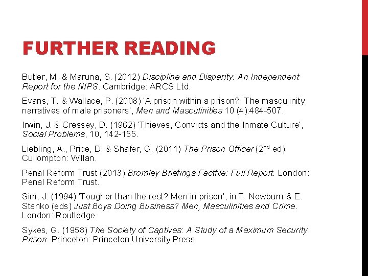 FURTHER READING Butler, M. & Maruna, S. (2012) Discipline and Disparity: An Independent Report