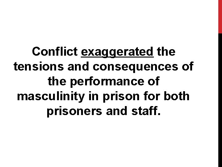 Conflict exaggerated the tensions and consequences of the performance of masculinity in prison for
