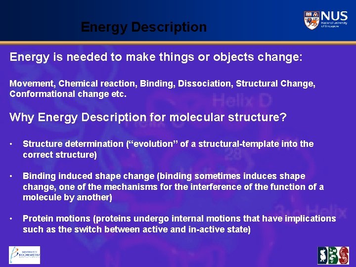 Energy Description Energy is needed to make things or objects change: Movement, Chemical reaction,