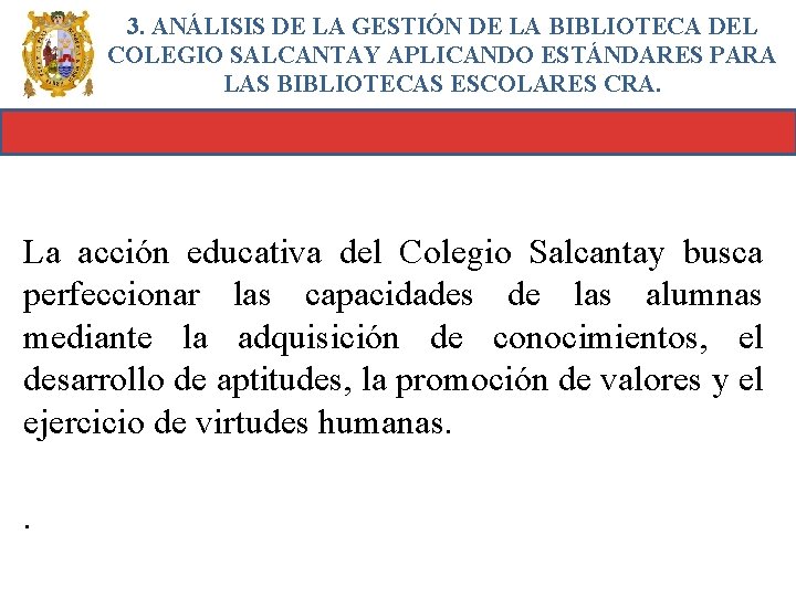 3. ANÁLISIS DE LA GESTIÓN DE LA BIBLIOTECA DEL COLEGIO SALCANTAY APLICANDO ESTÁNDARES PARA