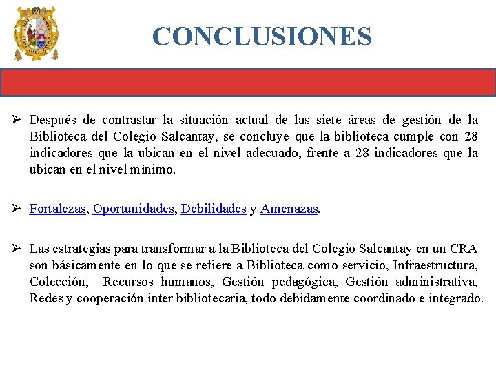 CONCLUSIONES Ø Después de contrastar la situación actual de las siete áreas de gestión