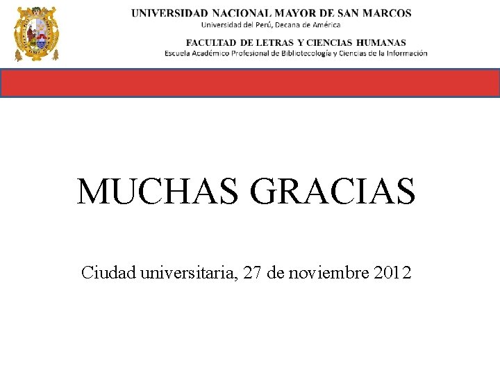 MUCHAS GRACIAS Ciudad universitaria, 27 de noviembre 2012 