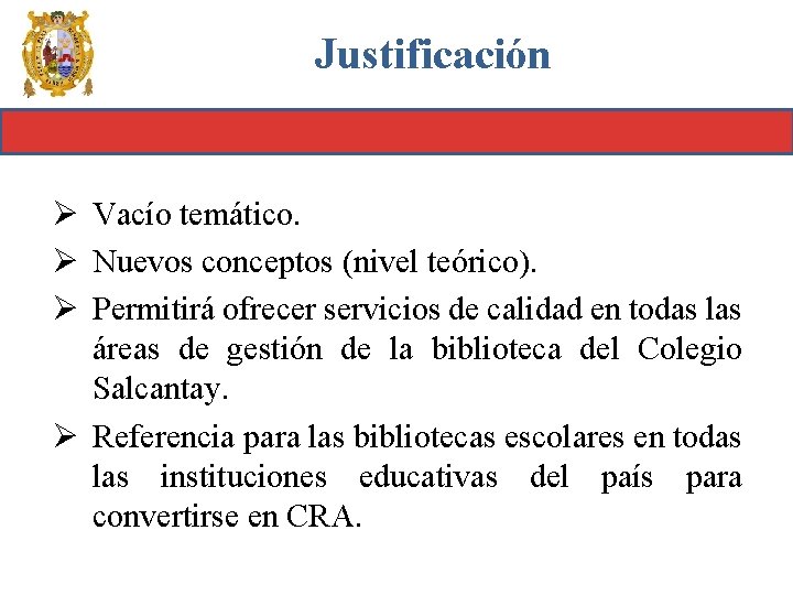 Justificación Ø Vacío temático. Ø Nuevos conceptos (nivel teórico). Ø Permitirá ofrecer servicios de