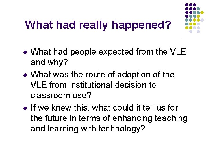What had really happened? l l l What had people expected from the VLE