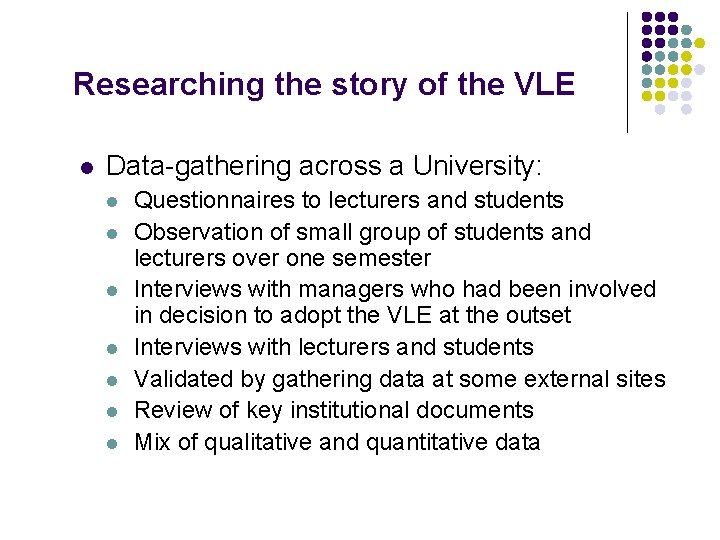 Researching the story of the VLE l Data-gathering across a University: l l l