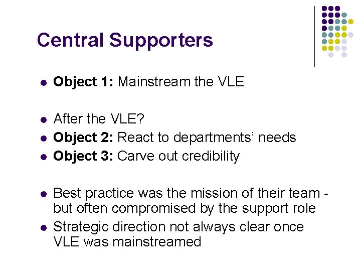 Central Supporters l Object 1: Mainstream the VLE l After the VLE? Object 2: