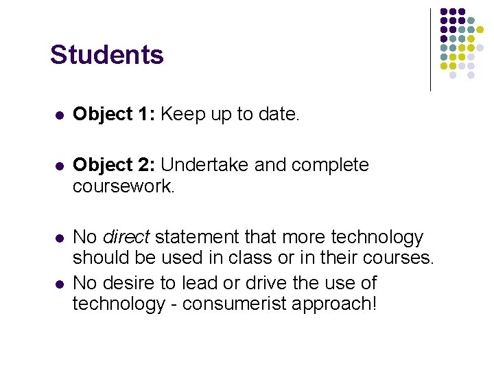 Students l Object 1: Keep up to date. l Object 2: Undertake and complete