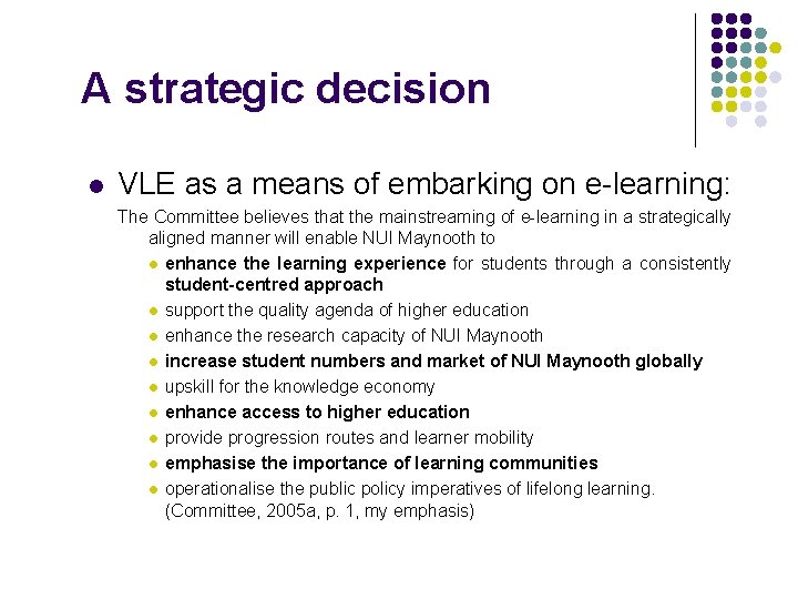 A strategic decision l VLE as a means of embarking on e-learning: The Committee