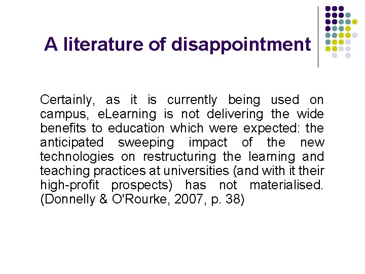 A literature of disappointment Certainly, as it is currently being used on campus, e.