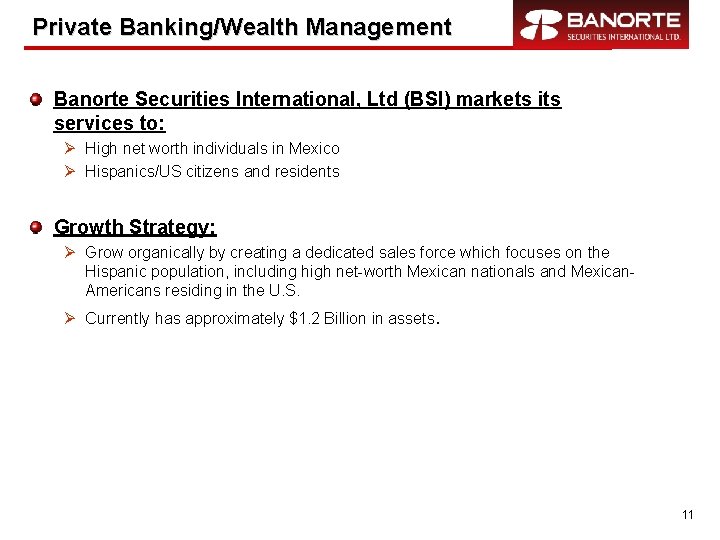 Private Banking/Wealth Management Banorte Securities International, Ltd (BSI) markets its services to: Ø High