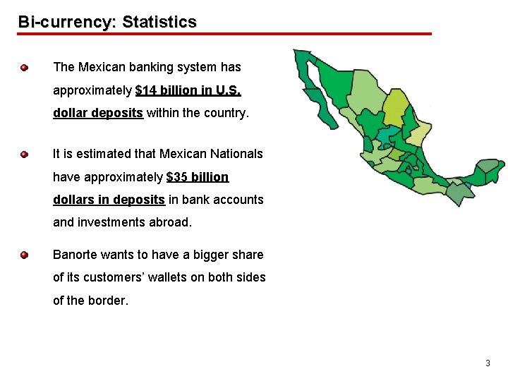 Bi-currency: Statistics The Mexican banking system has approximately $14 billion in U. S. dollar