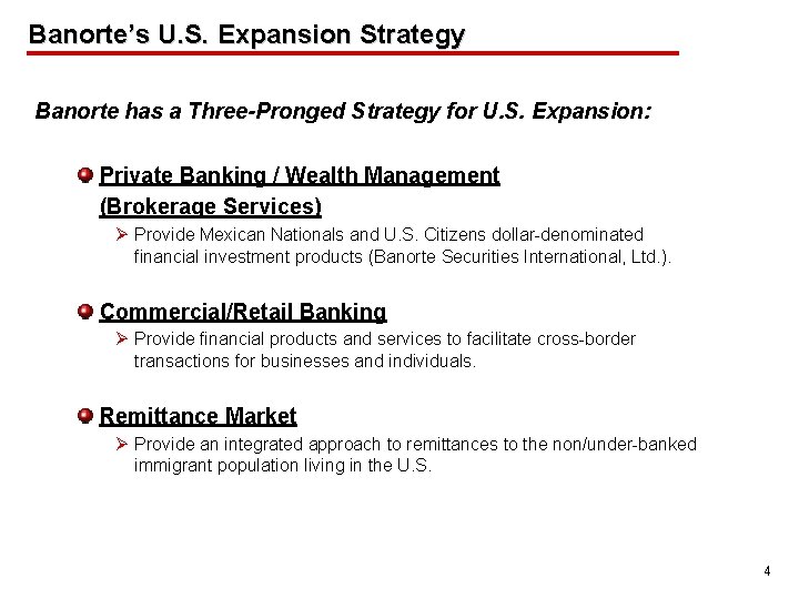 Banorte’s U. S. Expansion Strategy Banorte has a Three-Pronged Strategy for U. S. Expansion: