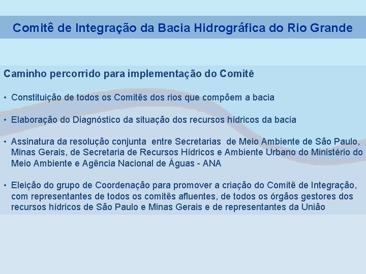 Comitê de Integração da Bacia Hidrográfica do Rio Grande Caminho percorrido para implementação do