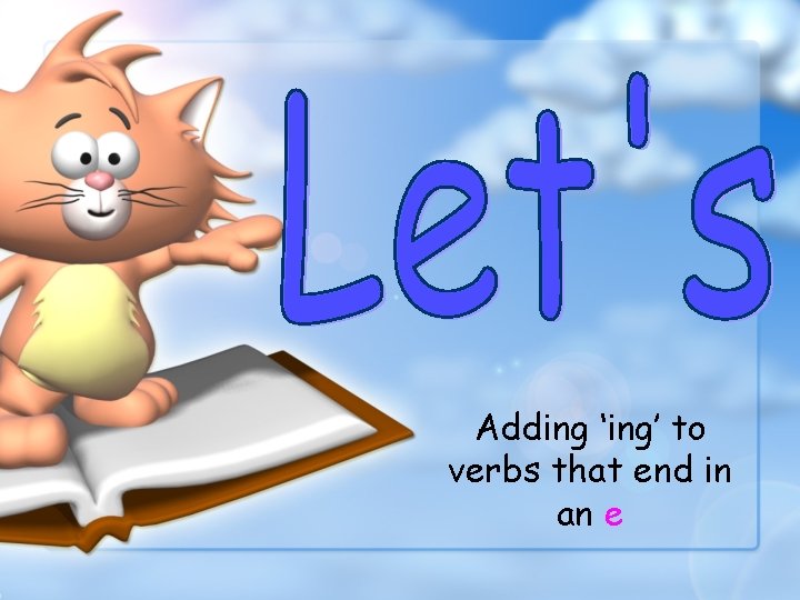 Adding ‘ing’ to verbs that end in an e 