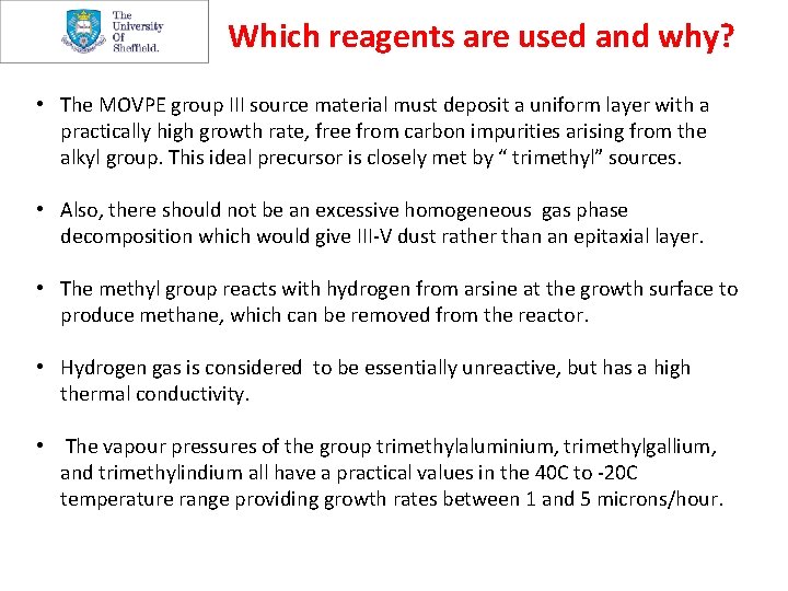Which reagents are used and why? • The MOVPE group III source material must