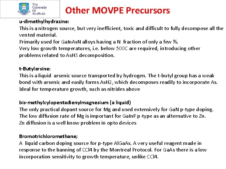 Other MOVPE Precursors u-dimethylhydrazine: This is a nitrogen source, but very inefficient, toxic and