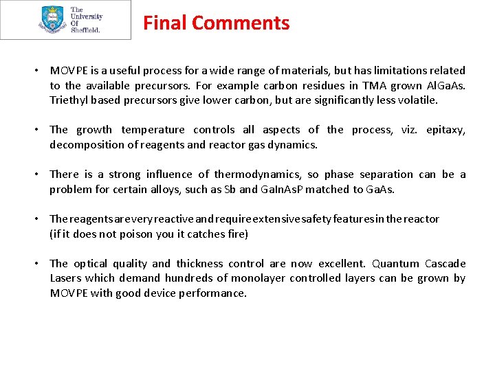 Final Comments • MOVPE is a useful process for a wide range of materials,