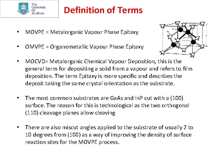 Definition of Terms • MOVPE = Metalorganic Vapour Phase Epitaxy • OMVPE = Organometallic
