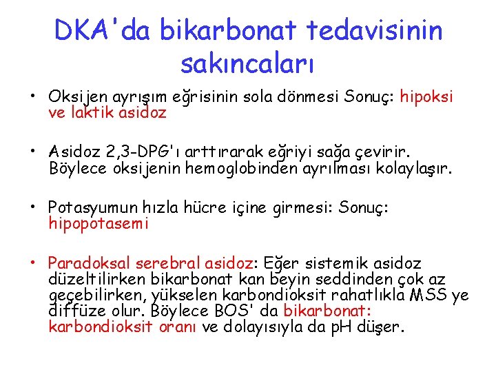 DKA'da bikarbonat tedavisinin sakıncaları • Oksijen ayrışım eğrisinin sola dönmesi Sonuç: hipoksi ve laktik