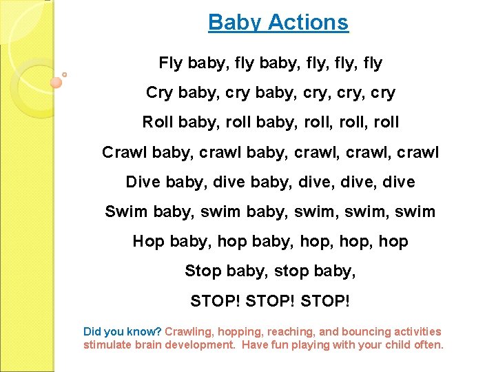 Baby Actions Fly baby, fly, fly Cry baby, cry, cry Roll baby, roll, roll