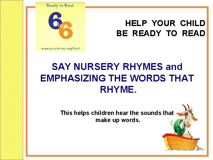 HELP YOUR CHILD BE READY TO READ SAY NURSERY RHYMES and EMPHASIZING THE WORDS