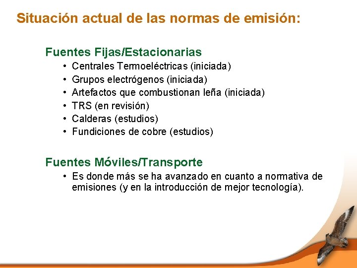 Situación actual de las normas de emisión: Fuentes Fijas/Estacionarias • • • Centrales Termoeléctricas