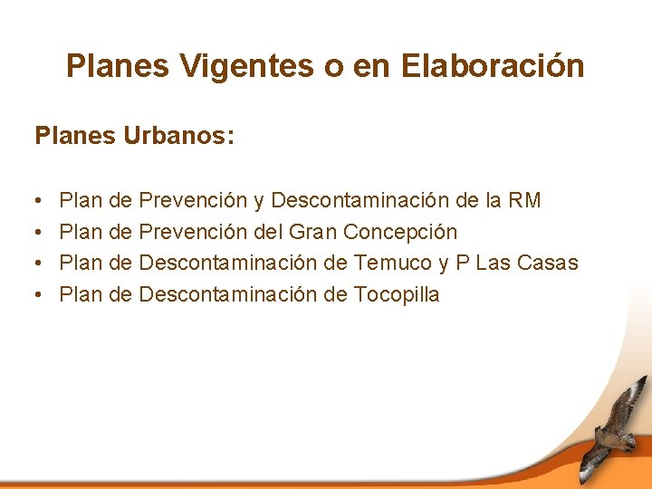 Planes Vigentes o en Elaboración Planes Urbanos: • • Plan de Prevención y Descontaminación