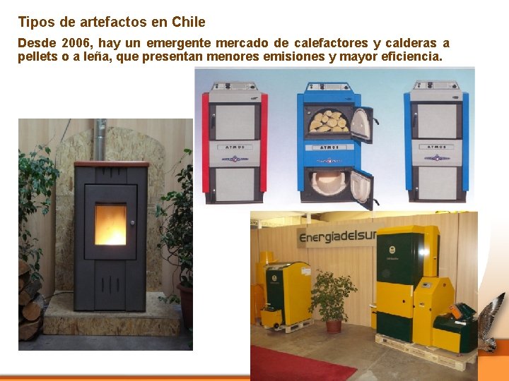 Tipos de artefactos en Chile Desde 2006, hay un emergente mercado de calefactores y