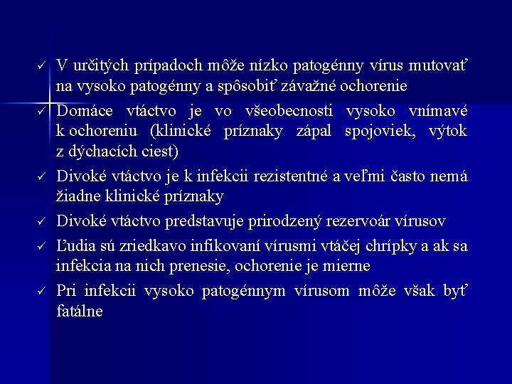 ü ü ü V určitých prípadoch môže nízko patogénny vírus mutovať na vysoko patogénny