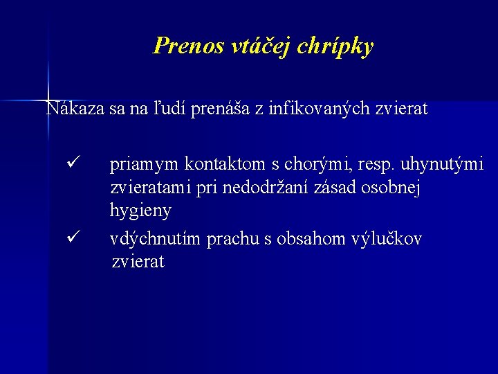 Prenos vtáčej chrípky Nákaza sa na ľudí prenáša z infikovaných zvierat ü ü priamym