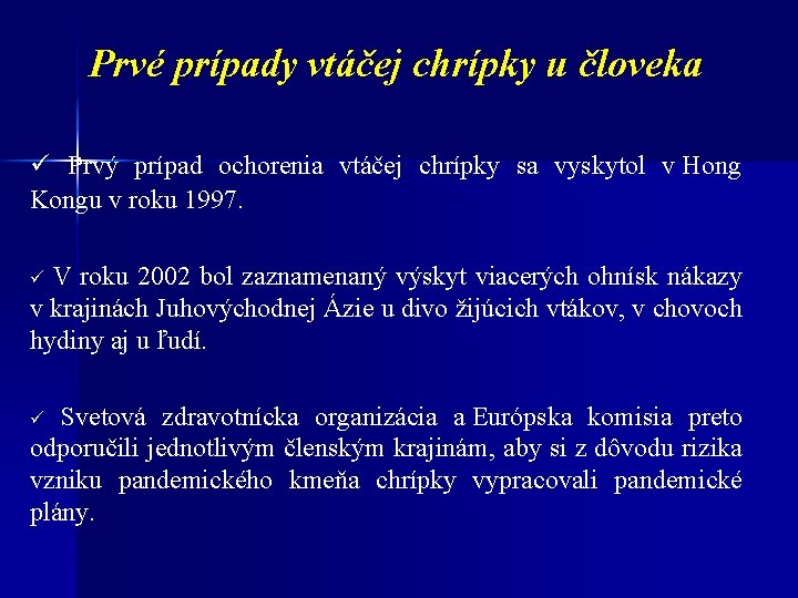 Prvé prípady vtáčej chrípky u človeka ü Prvý prípad ochorenia vtáčej chrípky sa vyskytol