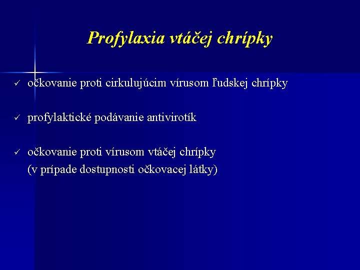 Profylaxia vtáčej chrípky ü očkovanie proti cirkulujúcim vírusom ľudskej chrípky ü profylaktické podávanie antivirotík