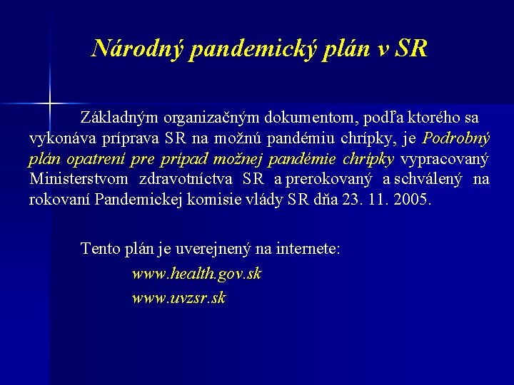 Národný pandemický plán v SR Základným organizačným dokumentom, podľa ktorého sa vykonáva príprava SR