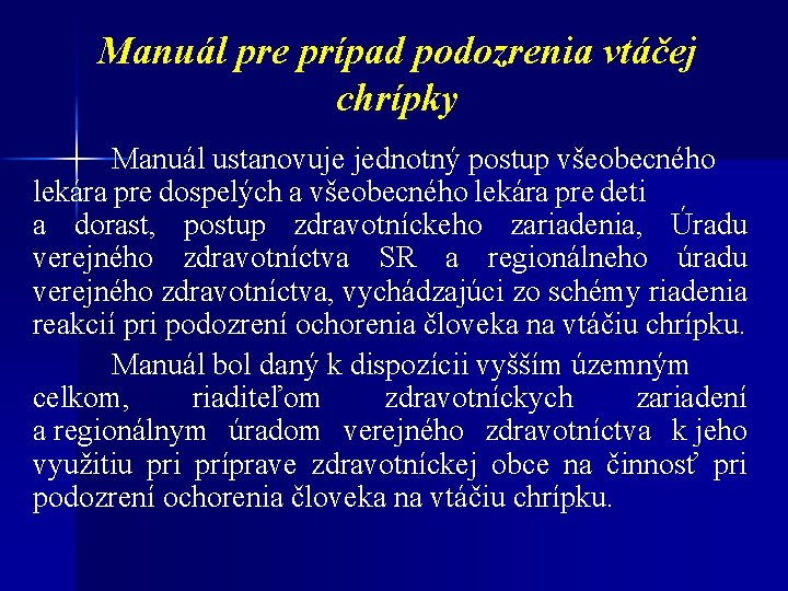 Manuál pre prípad podozrenia vtáčej chrípky Manuál ustanovuje jednotný postup všeobecného lekára pre dospelých