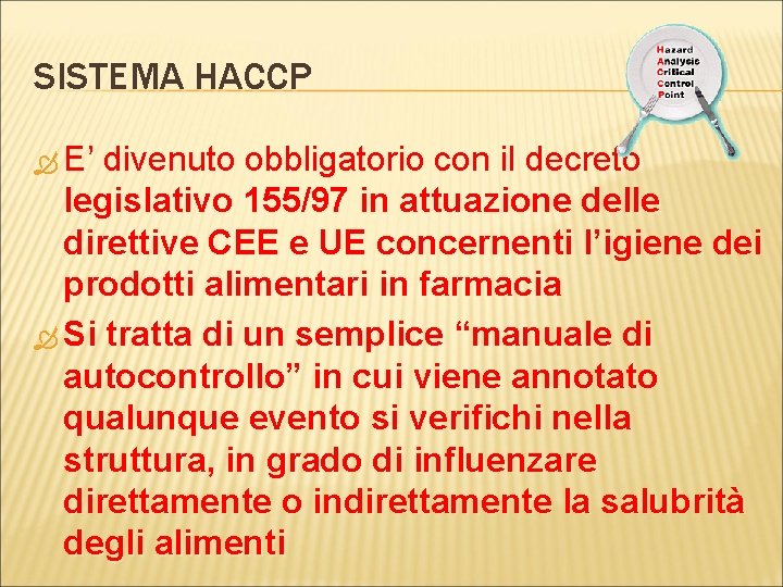 SISTEMA HACCP E’ divenuto obbligatorio con il decreto legislativo 155/97 in attuazione delle direttive