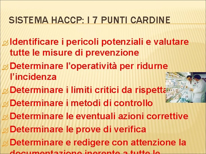 SISTEMA HACCP: I 7 PUNTI CARDINE Identificare i pericoli potenziali e valutare tutte le