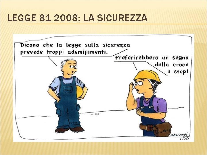 LEGGE 81 2008: LA SICUREZZA 