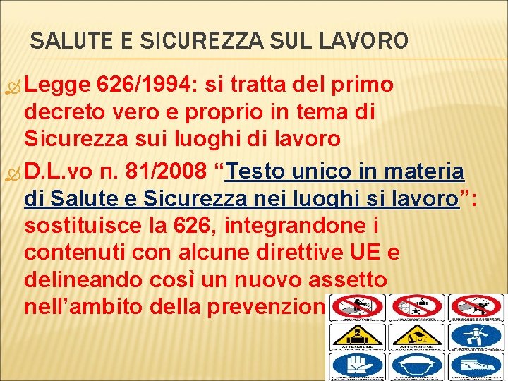 SALUTE E SICUREZZA SUL LAVORO Legge 626/1994: si tratta del primo decreto vero e