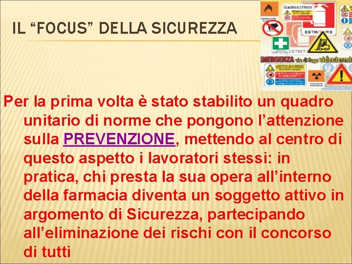 IL “FOCUS” DELLA SICUREZZA Per la prima volta è stato stabilito un quadro unitario