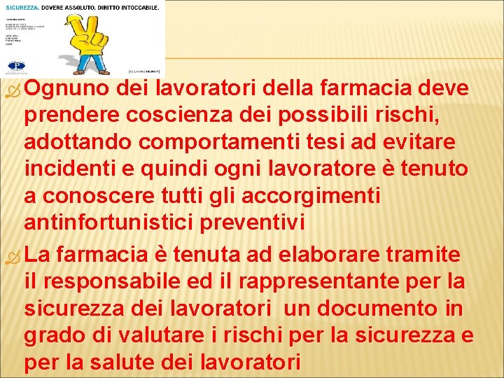  Ognuno dei lavoratori della farmacia deve prendere coscienza dei possibili rischi, adottando comportamenti