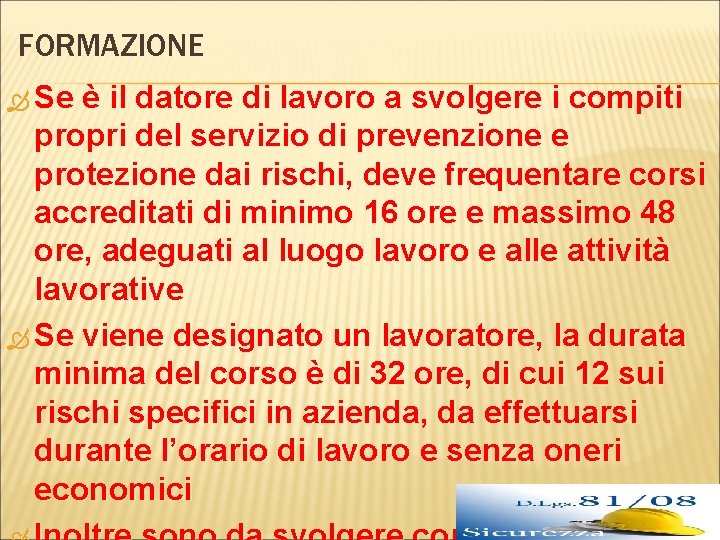 FORMAZIONE Se è il datore di lavoro a svolgere i compiti propri del servizio