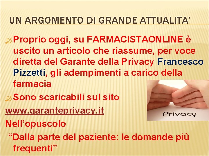 UN ARGOMENTO DI GRANDE ATTUALITA’ Proprio oggi, su FARMACISTAONLINE è uscito un articolo che