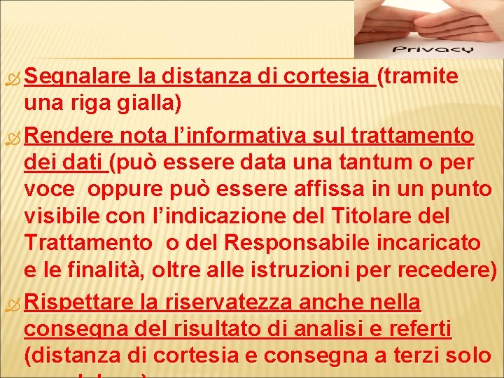  Segnalare la distanza di cortesia (tramite una riga gialla) Rendere nota l’informativa sul